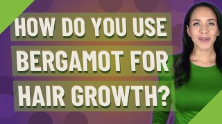 How do you use bergamot for hair growth [upl. by Hyo]