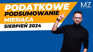 PODATKOWE PODSUMOWANIE MIESIĄCA  SIERPIEŃ 2024 [upl. by Annawt112]