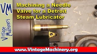 Machining a new Needle Valve for a Detroit Steam Lubricator [upl. by Suivat51]