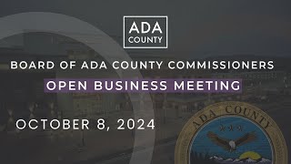 Board of Ada County Commissioners – Open Business Meeting – October 1 2024 [upl. by Vadnee]