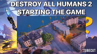 DESTROY ALL HUMANS 2 STARTING THE GAME [upl. by Yazbak]