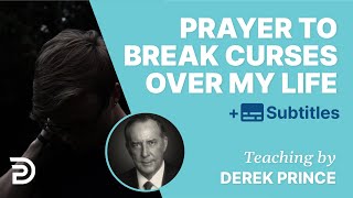 Prayer To Break Curses Over My Life with Derek Prince [upl. by Keller]