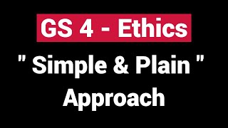 GS 4  Ethics  A Plain and Simple Breakdown to Score High in Ethics [upl. by Ydeh]