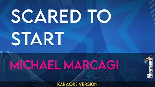 Scared To Start  Michael Marcagi KARAOKE [upl. by Kippar641]