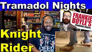 Frankie Boyles Tramadol Nights  Knight Rider Reaction [upl. by Georgeanna]