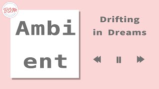 【Ambient】 Drifting in Dreams [upl. by Shlomo]