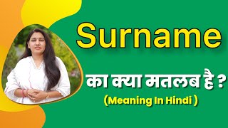 Surname meaning in hindi  surname ka matlab kya hota hai  word meaning in hindi [upl. by Vigor]