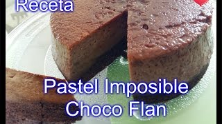 Receta Pastel Imposible Choco Flan  Vídeo [upl. by Belac]