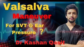 Valsalva Maneuver Valsalva Maneuver for SVT Valsalva Maneuver for Ear Dr Kashan Qasit [upl. by Akina]