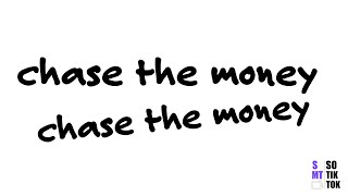 chase the money chase the money Tik Tok LYRICS  Are U Live [upl. by Eseneg639]