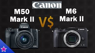 Canon EOS M50 Mark II vs Canon EOS M6 Mark II [upl. by Melac]