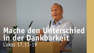 Mache du den Unterschied in der Dankbarkeit  Lukas 171119  Manuel Schauer [upl. by Iknarf]