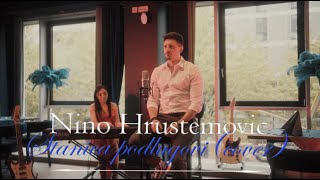 Nino Hrustemovic  Stanica Podlugovi cover [upl. by Kristina]