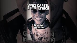 VYBZ KARTEL ENCHANTING LYRICS vybzkartel vybzkartelradio shorts foryou [upl. by Avon]