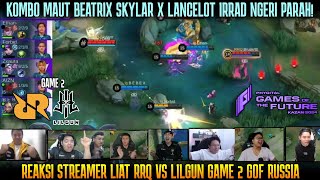 KOMBO MAUT LANCELOT IRRAD BEATRIX SKYLAR  REAKSI STREAMER RRQ VS LILGUN GAME 2  GOF [upl. by Narine]