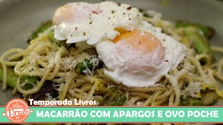 Macarrão com Aspargos e Ovo Poche  O Melhor Prato [upl. by Oileve]