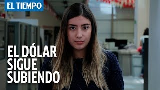 ¿Por qué está subiendo el precio del dólar I EL TIEMPO [upl. by Haisa478]