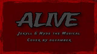 Alive Jekyll amp Hyde the Musical  Cover by dgvamber [upl. by Kutchins820]