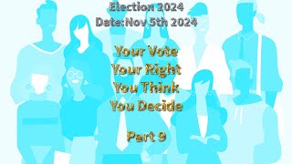 2024Election  Your Vote Your Right You Think You Decide Part 9 [upl. by Akeimahs]