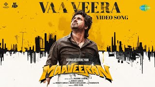 Vaa Veera  Video Song  Maaveeran  SivakarthikeyanAditi Shankar  Bharath Sankar  Madonne Ashwin [upl. by Arbua603]