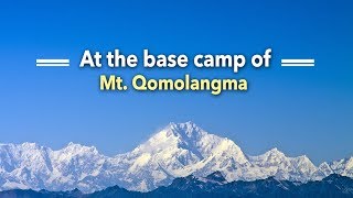 Live At the base camp of Mt Qomolangma CGTN抵达珠峰，开启攀登之旅 [upl. by Enrak649]