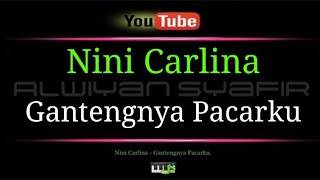 Karaoke Nini Carlina  Gantengnya Pacarku [upl. by Akinam]