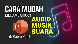 Cara Memasukkan Audio Suara atau Musik ke Dalam Slide Powerpoint [upl. by Airal]