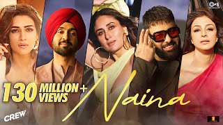 Naina  Crew  Diljit Dosanjh Ft Badshah  Tabu Kareena Kapoor Khan Kriti Sanon  Raj Ranjodh [upl. by Ofelia464]