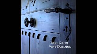 Doru Girboan  Vine Domnul [upl. by Nilra139]