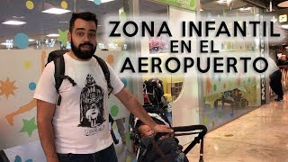 Zona infantil para bebés aeropuerto Madrid Barajas  Padre Primerizo [upl. by Kachine]