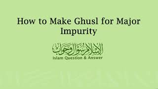 How To Make Ghusl For Major Impurity  IslamQA [upl. by Acemat608]