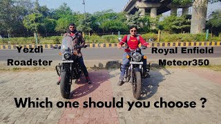 Yezdi Roadster vs RE Meteor 350  Owners Review [upl. by Erehpotsirhc]