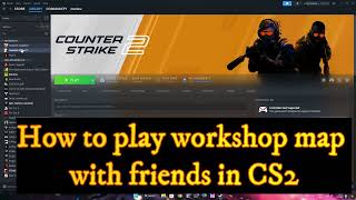 How to Play Workshop Map in CS2 with Friends csgo [upl. by Osicran]