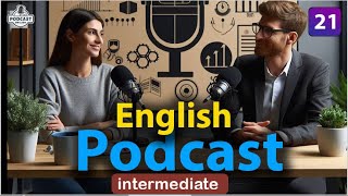 Powerful Podcasts for English Fluency  Episode 21 [upl. by Caldwell]