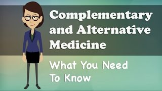 Complementary and Alternative Medicine  What You Need To Know [upl. by Ross901]