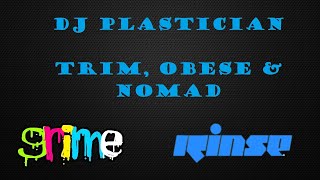 Plastician feat Trim Obese amp Nomad  RinseFM  130709 [upl. by Koran]