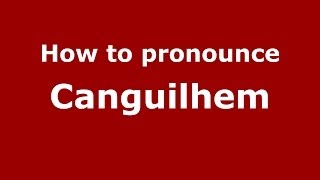 How to Pronounce Canguilhem  PronounceNamescom [upl. by Ativet]