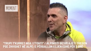 Alpinisti Besim Ajeti tregon pse zhvishet në Alpe E përballon ecjen edhe për 3 orë [upl. by Ulda]