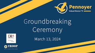 Pennoyer Groundbreaking Ceremony  March 13 2024 [upl. by Dore]