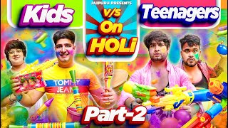 KIDS vs TEENAGERS on HOLI  Part 2  JaiPuru [upl. by Nevanod]