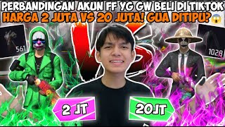 PERBANDINGAN AKUN FF YG GW BELI DI TIKTOK HARGA 2 JUTA VS 20 JUTA GUA DITIPU AKUN APAAN INI COK😱 [upl. by Manella]