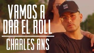 Vamos A Dar El Roll  Charles Ans Video Oficial [upl. by Ayiak252]