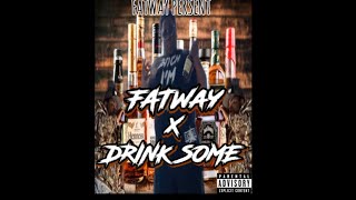 FatWay x Drink Some Official Audio [upl. by Nortna]