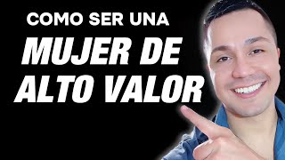 3 Pasos para SER una MUJER de ALTO VALOR [upl. by Ecirtal]