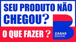 Casas Bahia  Meu produto não chegou dentro do prazo O QUE FAZER [upl. by Trawets397]