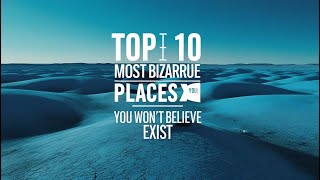 Top 10 Most Bizarre Places You Won’t Believe Exist [upl. by Ikcim]