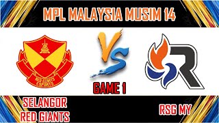 SELANGOR RED GIANTS VS RSG MY  GAME 1  MPL MALAYSIA MUSIM 14  SRG VS RSG BM [upl. by Anet314]