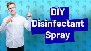 How Can I Quickly Make a Disinfectant Spray Using Hydrogen Peroxide [upl. by Anilram174]