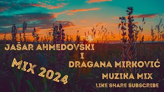 🔥JAŠAR AHMEDOVSKI I DRAGANA MIRKOVIĆ MIX ZA SVA VREMENA 2024🔥 [upl. by Kathye783]