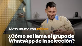 ¿Cómo se llama el grupo de WhatsApp de la Selección Argentina  Messi íntimo con Infobae [upl. by Linden384]